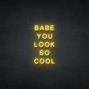 Babe You Look So Cool Neon Sign Neonspace 