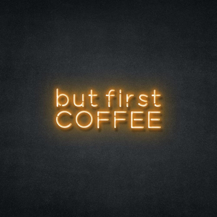 But First Coffee Neon Sign Neonspace 