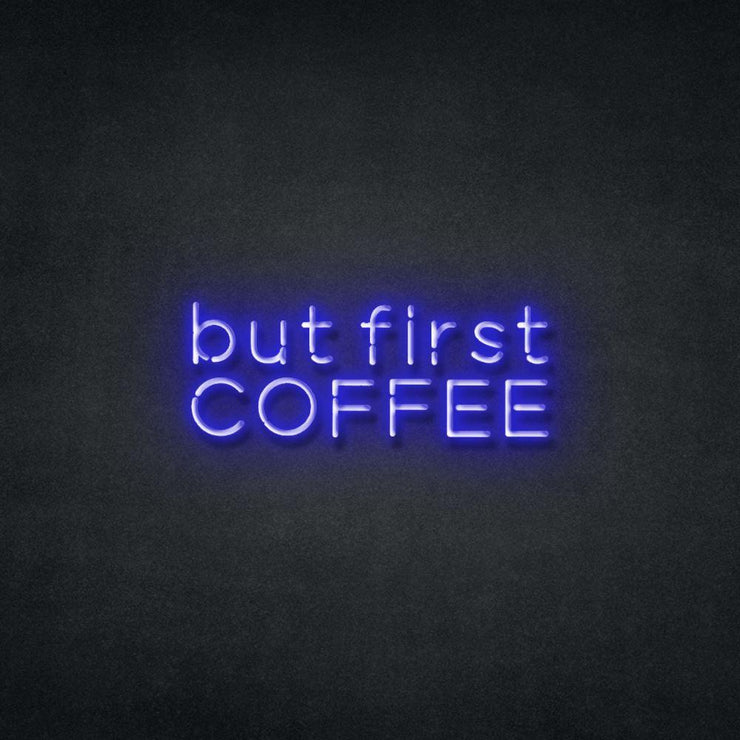 But First Coffee Neon Sign Neonspace 