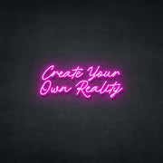 Create Your Own Reality Neon Sign Neonspace 