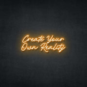 Create Your Own Reality Neon Sign Neonspace 