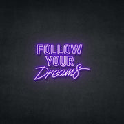 Follow Your Dreams Neon Sign Neonspace 