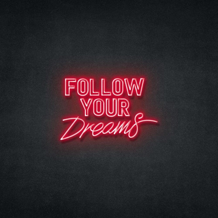 Follow Your Dreams Neon Sign Neonspace 