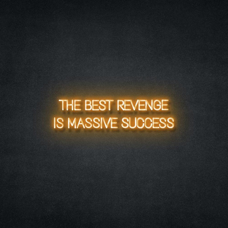 The Best Revenge Is Massive Success Neon Sign Neonspace 