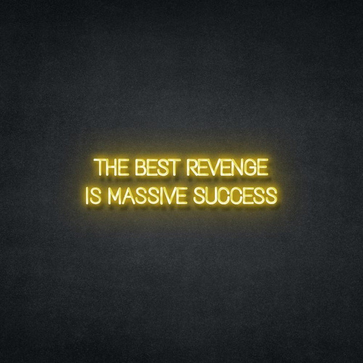 The Best Revenge Is Massive Success Neon Sign Neonspace 