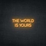 The World Is Yours Neon Sign Neonspace 