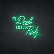 Till Death Do Us Party Neon Sign Neonspace 