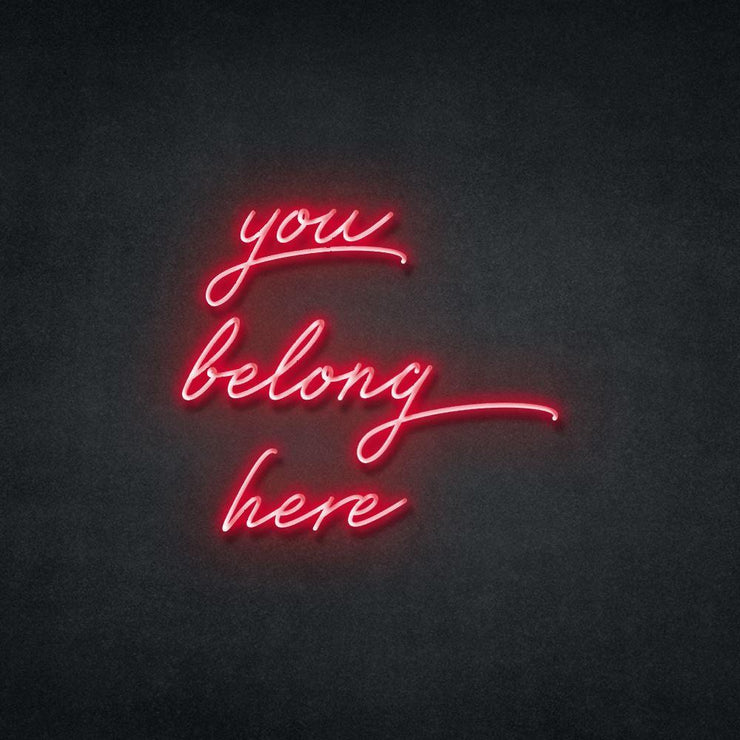 You Belong Here Neon Sign Neonspace 